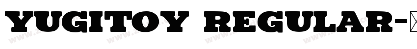 Yugitoy Regular字体转换